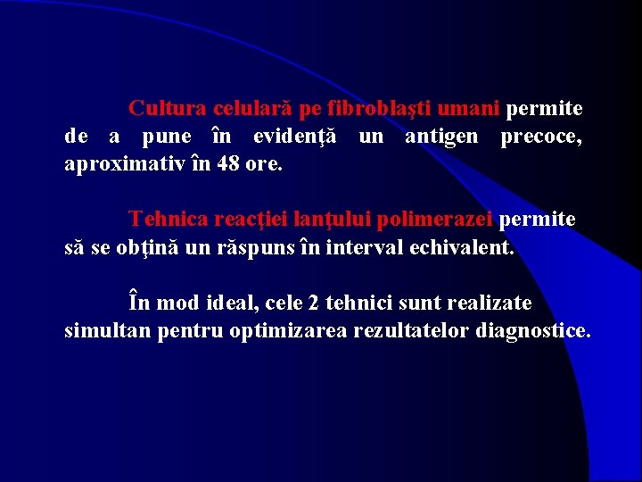 Cultura celulară pe fibroblaşti umani permite de a pune în evidenţă un antigen precoce,