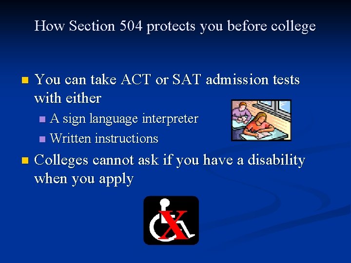 How Section 504 protects you before college n You can take ACT or SAT