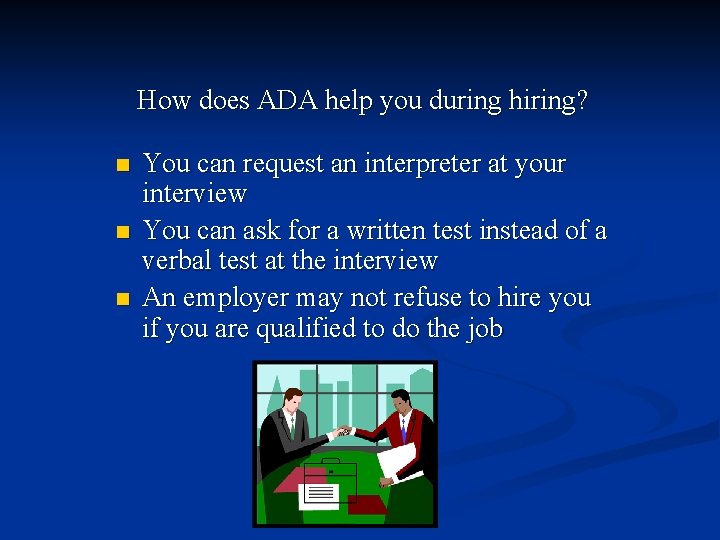 How does ADA help you during hiring? n n n You can request an