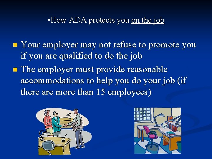  • How ADA protects you on the job Your employer may not refuse