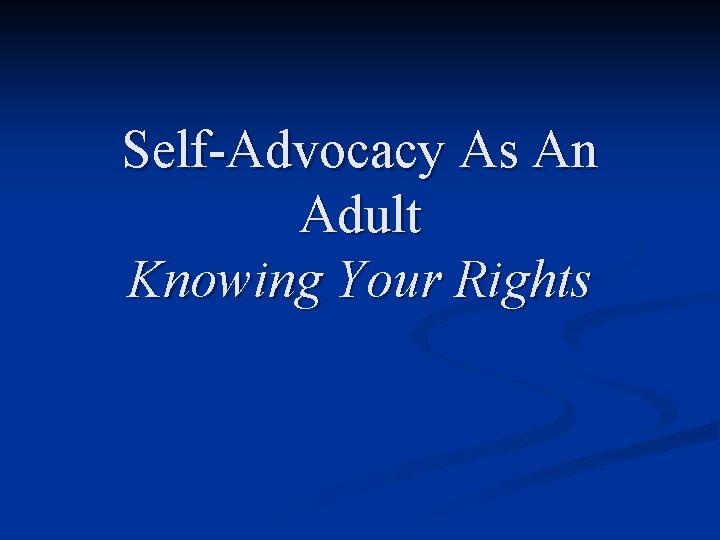 Self-Advocacy As An Adult Knowing Your Rights 