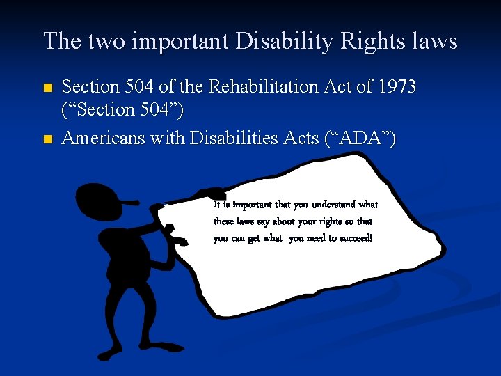 The two important Disability Rights laws n n Section 504 of the Rehabilitation Act