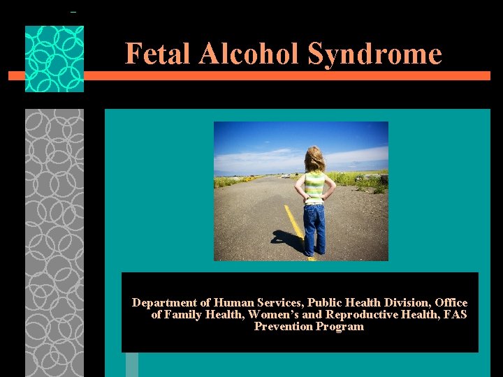 Fetal Alcohol Syndrome Department of Human Services, Public Health Division, Office of Family Health,