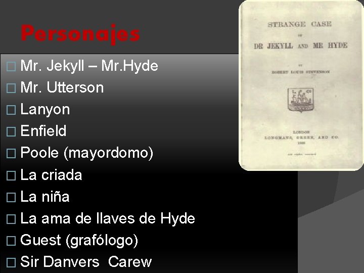 Personajes � Mr. Jekyll – Mr. Hyde � Mr. Utterson � Lanyon � Enfield