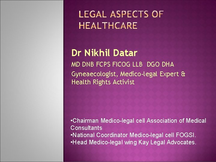 Dr Nikhil Datar MD DNB FCPS FICOG LLB DGO DHA Gyneaecologist, Medico-legal Expert &