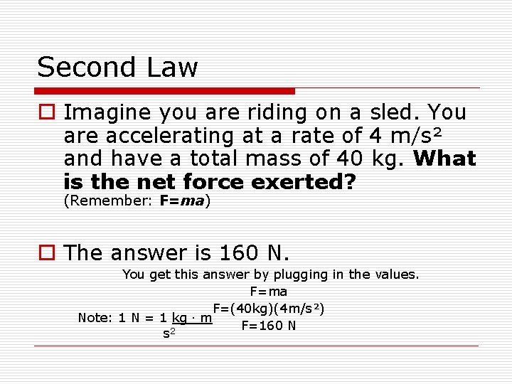 Second Law o Imagine you are riding on a sled. You are accelerating at