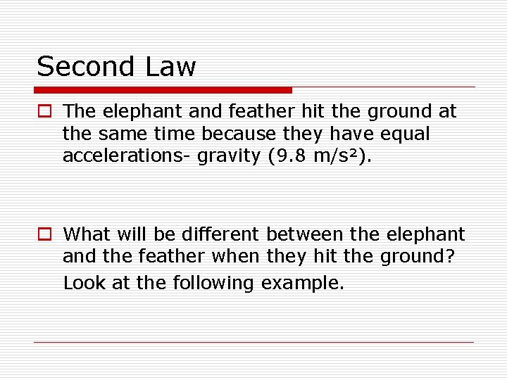 Second Law o The elephant and feather hit the ground at the same time