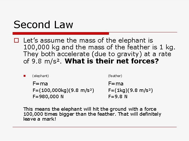 Second Law o Let’s assume the mass of the elephant is 100, 000 kg