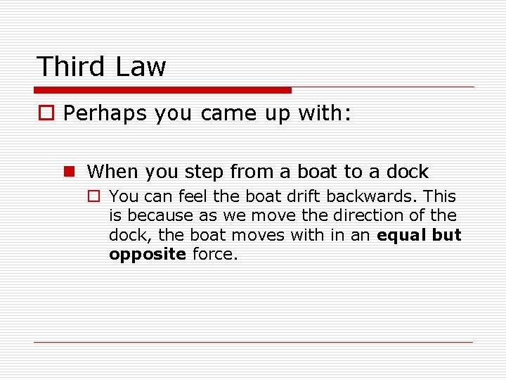 Third Law o Perhaps you came up with: n When you step from a