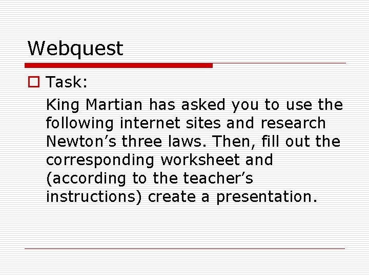 Webquest o Task: King Martian has asked you to use the following internet sites