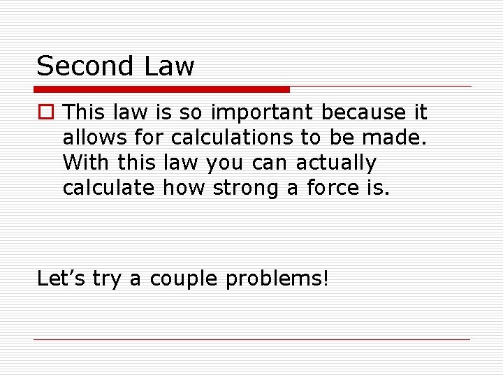 Second Law o This law is so important because it allows for calculations to