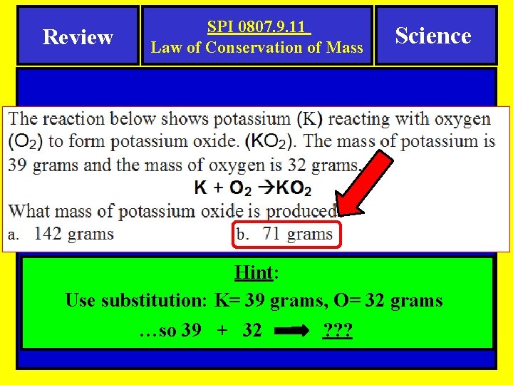 Review SPI 0807. 9. 11 Law of Conservation of Mass Science Hint: Use substitution: