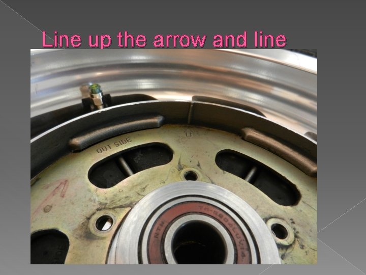 Line up the arrow and line 