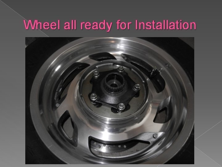 Wheel all ready for Installation 