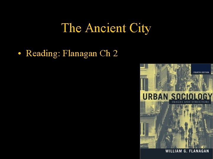 The Ancient City • Reading: Flanagan Ch 2 