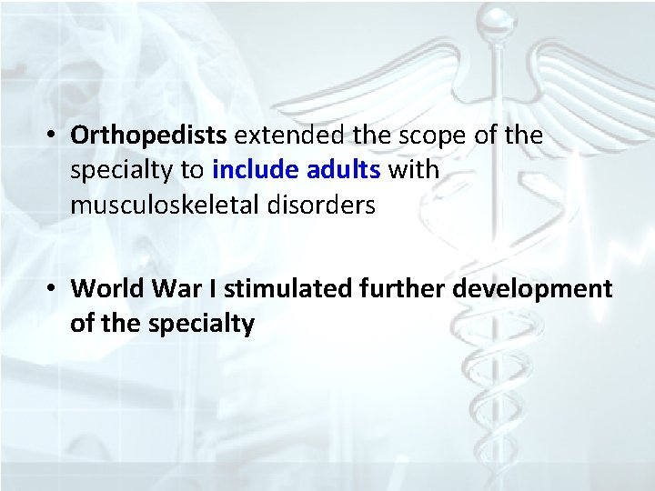  • Orthopedists extended the scope of the specialty to include adults with musculoskeletal