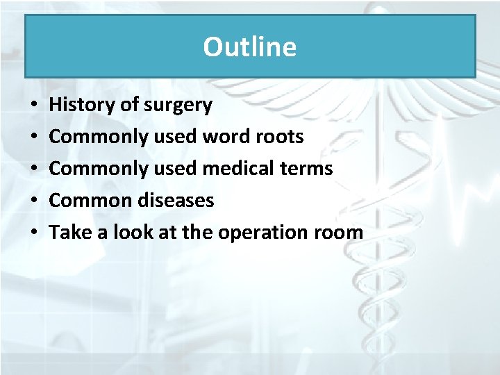 Outline • • • History of surgery Commonly used word roots Commonly used medical