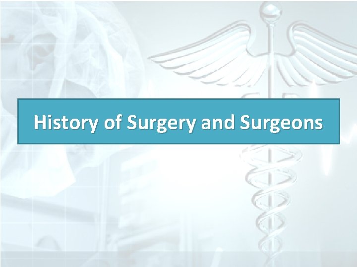 History of Surgery and Surgeons 