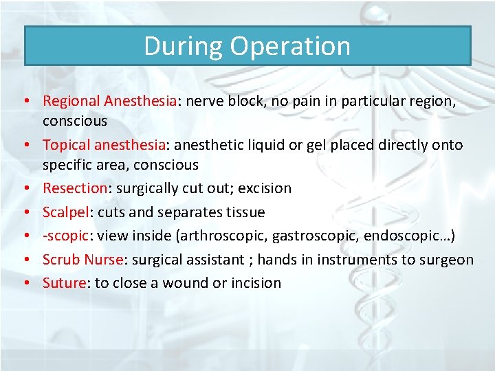 During Operation • Regional Anesthesia: nerve block, no pain in particular region, conscious •