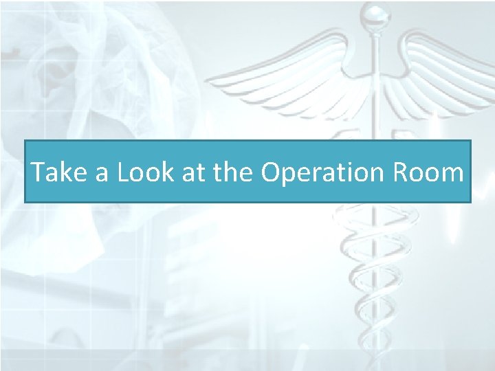 Take a Look at the Operation Room 