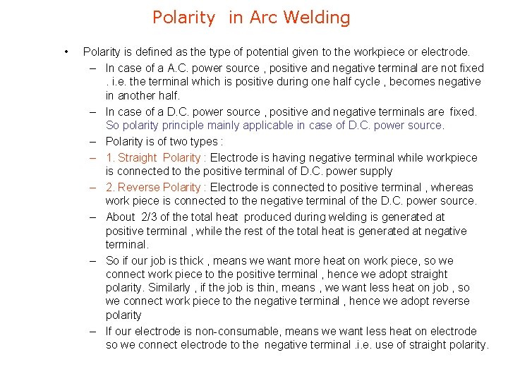 Polarity in Arc Welding • Polarity is defined as the type of potential given