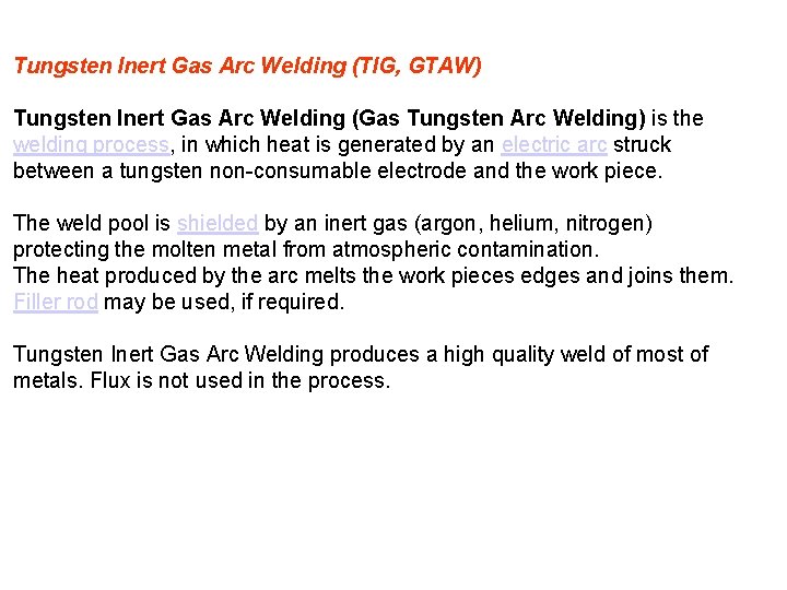 Tungsten Inert Gas Arc Welding (TIG, GTAW) Tungsten Inert Gas Arc Welding (Gas Tungsten