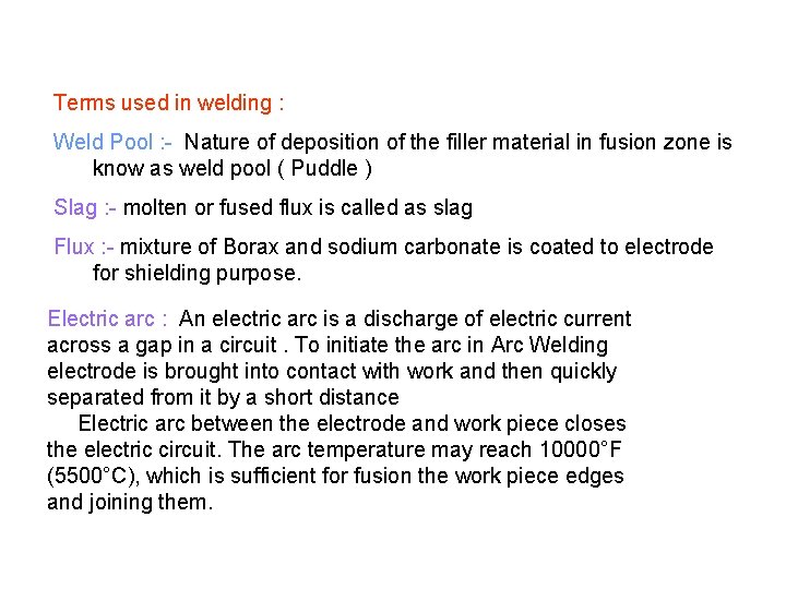 Terms used in welding : Weld Pool : - Nature of deposition of the