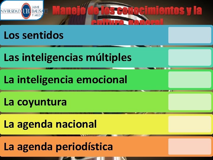 Manejo de los conocimientos y la cultura general Los sentidos Las inteligencias múltiples La