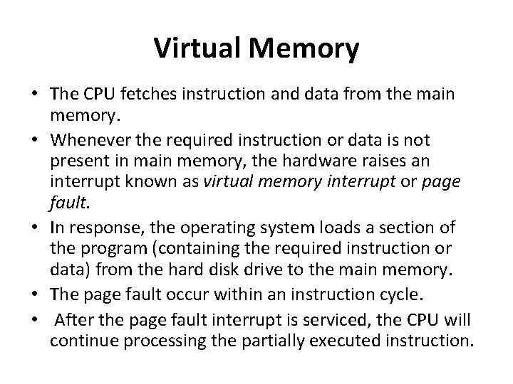 Virtual Memory • The CPU fetches instruction and data from the main memory. •