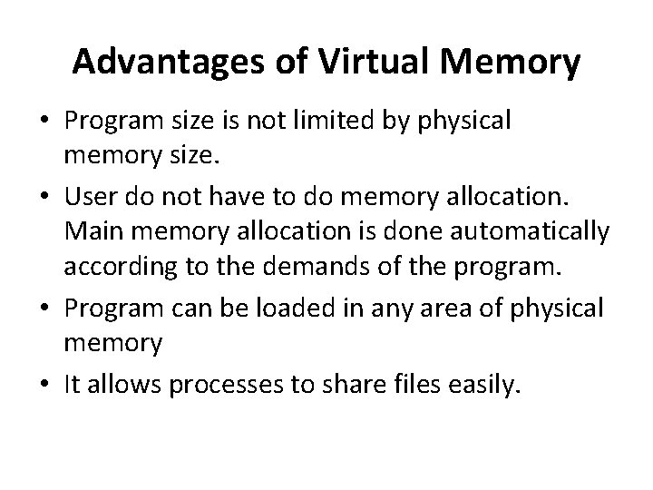 Advantages of Virtual Memory • Program size is not limited by physical memory size.