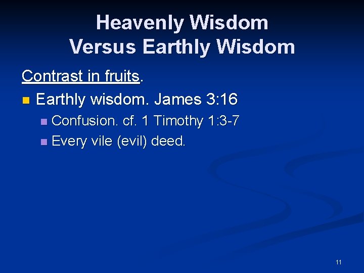 Heavenly Wisdom Versus Earthly Wisdom Contrast in fruits. n Earthly wisdom. James 3: 16