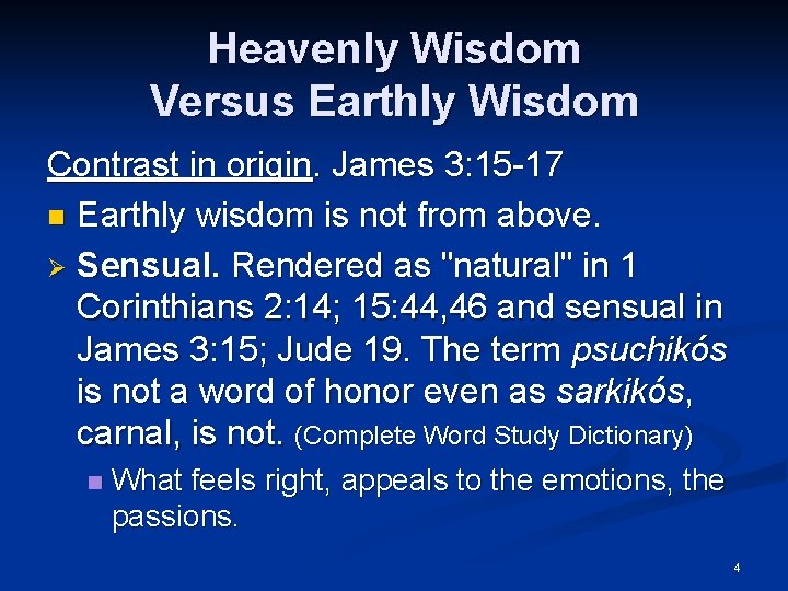 Heavenly Wisdom Versus Earthly Wisdom Contrast in origin. James 3: 15 -17 n Earthly