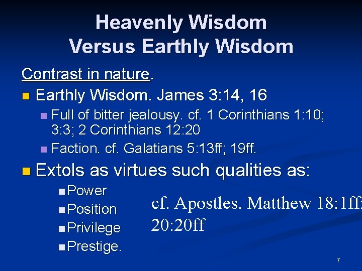 Heavenly Wisdom Versus Earthly Wisdom Contrast in nature. n Earthly Wisdom. James 3: 14,