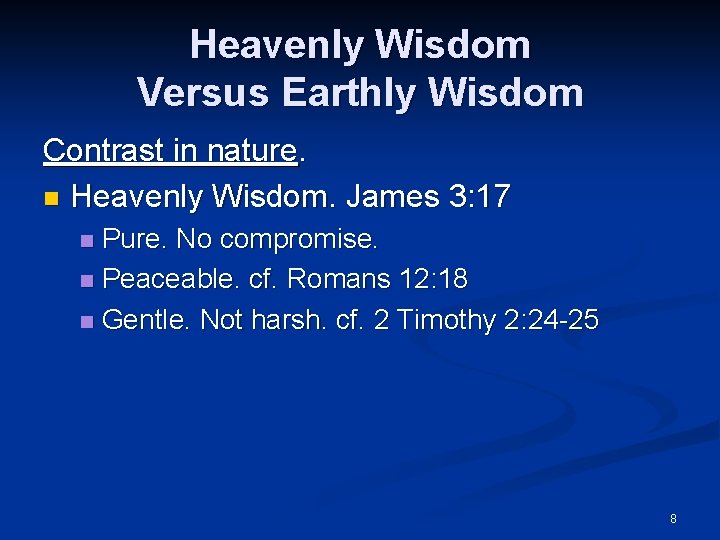 Heavenly Wisdom Versus Earthly Wisdom Contrast in nature. n Heavenly Wisdom. James 3: 17