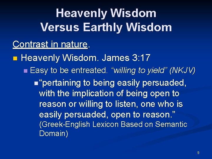 Heavenly Wisdom Versus Earthly Wisdom Contrast in nature. n Heavenly Wisdom. James 3: 17