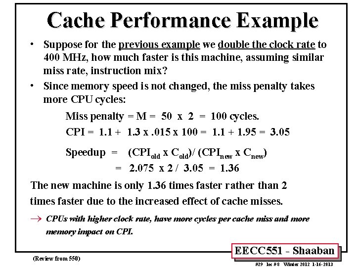 Cache Performance Example • Suppose for the previous example we double the clock rate