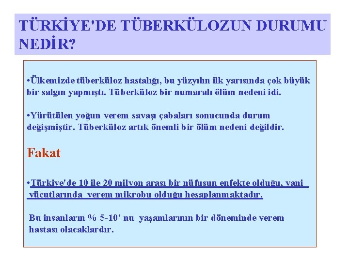 TÜRKİYE'DE TÜBERKÜLOZUN DURUMU NEDİR? • Ülkemizde tüberküloz hastalığı, bu yüzyılın ilk yarısında çok büyük