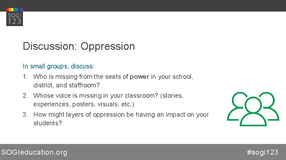 Discussion: Oppression In small groups, discuss: 1. Who is missing from the seats of