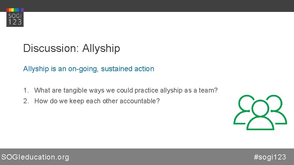 Discussion: Allyship is an on-going, sustained action 1. What are tangible ways we could