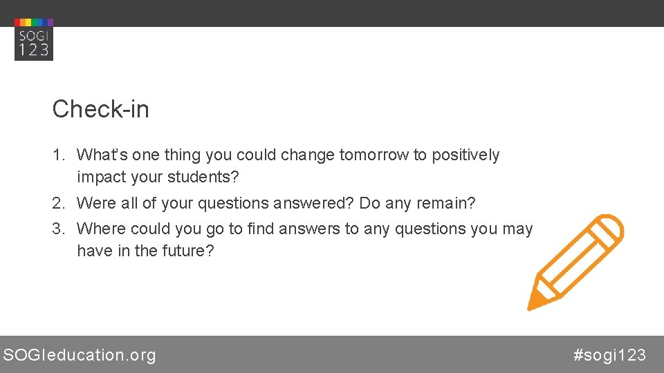 Check-in 1. What’s one thing you could change tomorrow to positively impact your students?