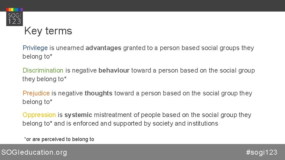 Key terms Privilege is unearned advantages granted to a person based social groups they