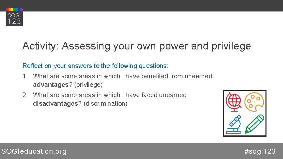 Activity: Assessing your own power and privilege Reflect on your answers to the following
