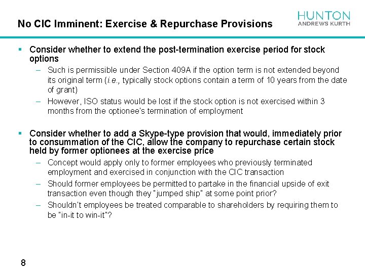 No CIC Imminent: Exercise & Repurchase Provisions § Consider whether to extend the post-termination