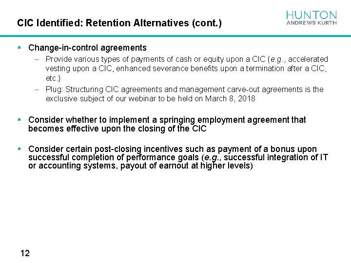 CIC Identified: Retention Alternatives (cont. ) § Change-in-control agreements – Provide various types of