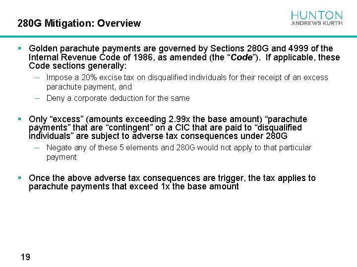 280 G Mitigation: Overview § Golden parachute payments are governed by Sections 280 G