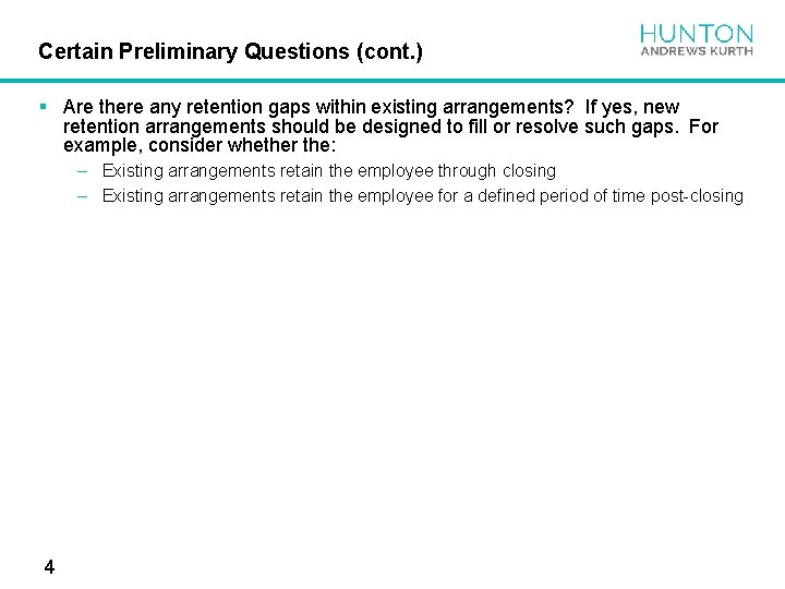 Certain Preliminary Questions (cont. ) § Are there any retention gaps within existing arrangements?