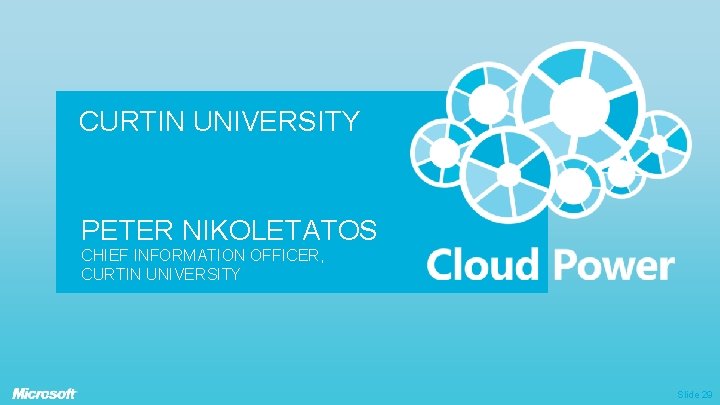 CURTIN UNIVERSITY PETER NIKOLETATOS CHIEF INFORMATION OFFICER, CURTIN UNIVERSITY Slide 29 CURTIN UNIVERSITY PETER NIKOLETATOS CHIEF INFORMATION OFFICER, CURTIN UNIVERSITY Slide 29