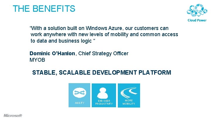 THE BENEFITS “With a solution built on Windows Azure, our customers can work anywhere THE BENEFITS “With a solution built on Windows Azure, our customers can work anywhere