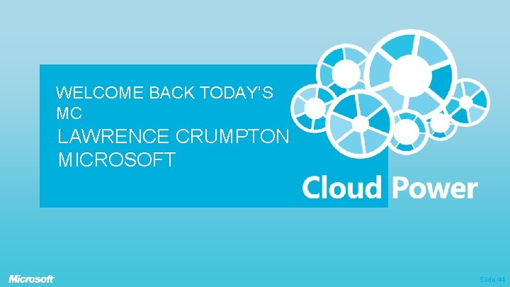 WELCOME BACK TODAY’S MC LAWRENCE CRUMPTON MICROSOFT Slide 44 WELCOME BACK TODAY’S MC LAWRENCE CRUMPTON MICROSOFT Slide 44