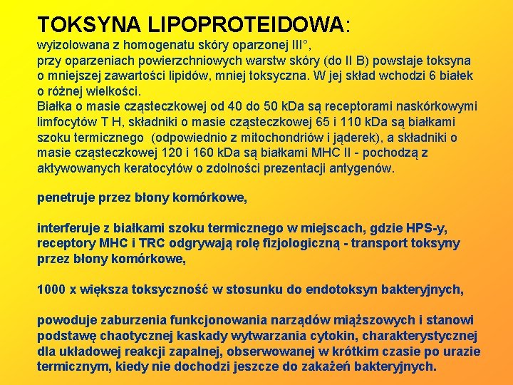 TOKSYNA LIPOPROTEIDOWA: wyizolowana z homogenatu skóry oparzonej III°, przy oparzeniach powierzchniowych warstw skóry (do